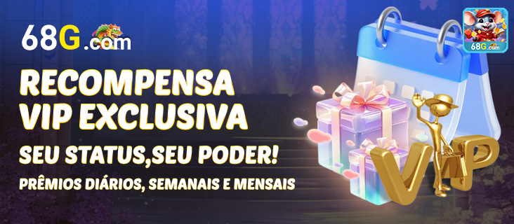 Recompensas VIP e prêmios no 68g.com